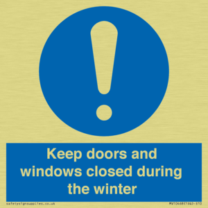 Keep doors and windows closed during the winter